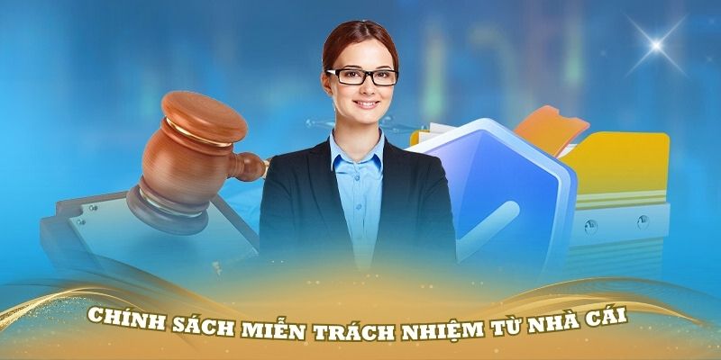 Chính sách miễn trách nhiệm từ nhà cái bạn nên biết