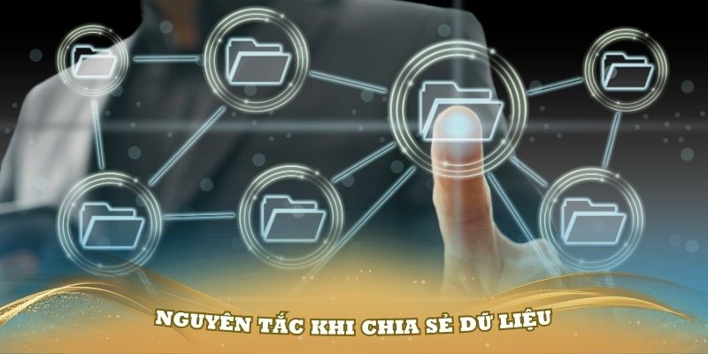 Các nguyên tắc khi chia sẻ dữ liệu của hội viên tại nhà cái