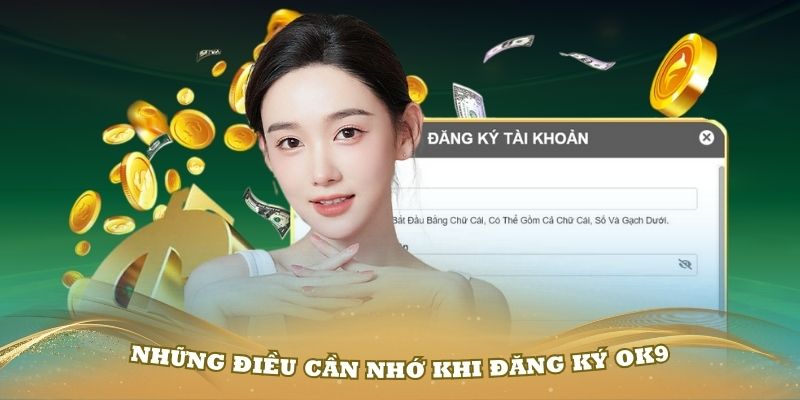 Những điều hội viên cần nhớ kỹ khi đăng ký OK9