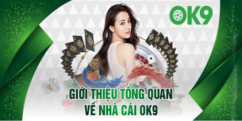 Giới thiệu OK9 thông tin khái quát